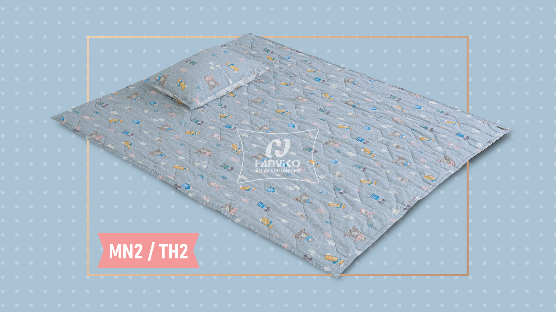 Bộ chăn gối bé yêu Hanvico MN2/TH2